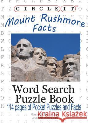 Circle It, Mount Rushmore Facts, Pocket Size, Word Search, Puzzle Book Lowry Global Media LLC, Maria Schumacher 9781938625985 Lowry Global Media LLC