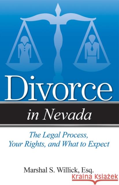 Divorce in Nevada: The Legal Process, Your Rights, and What to Expect Marshal Willick 9781938803642