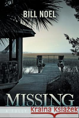 Missing: A Folly Beach Mystery Noel, Bill 9781938908521 iUniverse Star