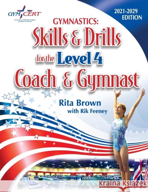 Gymnastics: Level 4 Skills & Drills for the Coach and Gymnast Brown, Rita 9781938975042 Rjc Publishing