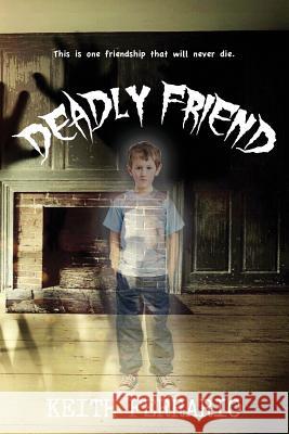 Deadly Friend Keith Ferrario 9781938990380