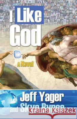 I Like God Jeff Yager Skye Bynes 9781938998157 Hannacroix Creek Books