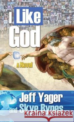 I Like God Jeff Yager Skye Bynes 9781938998164 Hannacroix Creek Books