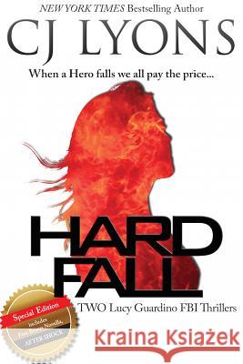 Hard Fall: Special Edition: A Lucy Guardino FBI Thriller with a BONUS novella - After Shock Cj Lyons 9781939038258