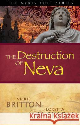 The Ardis Cole Series: The Destruction of Neva (Book 5) Vickie Britton Loretta Jackson 9781939054340 Rowe Publishing