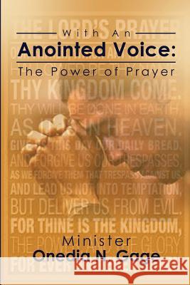 With an Anointed Voice: The Power of Prayer Gage, Onedia Nicole 9781939119452 Purple Ink, Inc