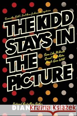 The Kidd Stays in the Picture: Samantha Kidd Omnibus #2 Diane Vallere 9781939197764