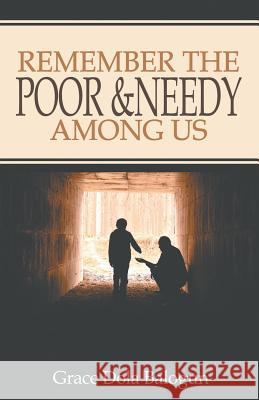 Remember The Poor & Needy Among Us Grace Dola Balogun 9781939415530 Grace Religious Books Publishing & Distributo