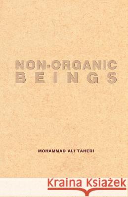 Non-organic Beings Taheri, Mohammad Ali 9781939507129 Interuniversal Press