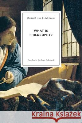 What Is Philosophy? Dietrich Vo Robert Sokolowski 9781939773173