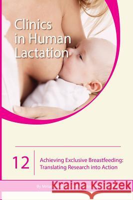 Achieving Exclusive Breastfeeding: Translating Research into Action Taylor, Emily 9781939807830 Praeclarus Press