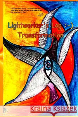 Lightworker's Log: -): Transformation S. a. M 9781939890139 Sam