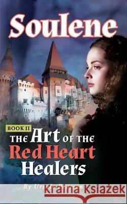 Soulene: The Art of the Red Heart Healers Ursula Pearson 9781939924216 I30 Media Corporation