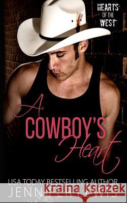 A Cowboy's Heart: The One That Got Away Jennifer Lewis 9781939941220 Mangrove