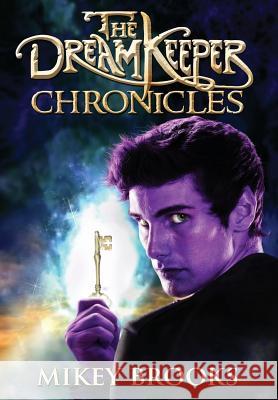 The Dream Keeper Chronicles Mikey Brooks 9781939993526
