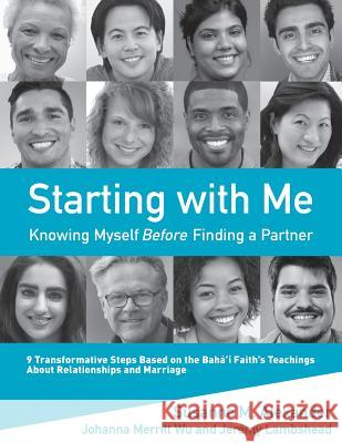 Starting with Me: Knowing Myself Before Finding a Partner Susanne M. Alexander Johanna Merrit Jeremy Lambshead 9781940062068 Marriage Transformation LLC