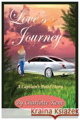 Love's Journey Charlotte Kent 9781940272320 Annie Acorn Publishing LLC