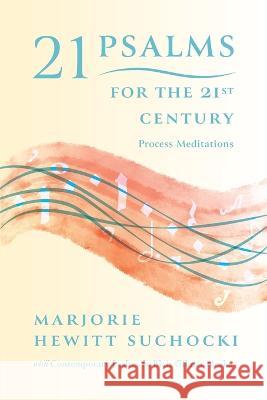 21 Psalms for the 21st Century: Process Meditations Marjorie Hewitt Suchocki Blair Gilmer Meeks  9781940447612 Process Century Press