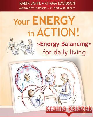 Your Energy in Action! Kabir Jaffe Ritama Davidson Margaretha Bessel 9781940458014