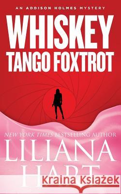 Whiskey Tango Foxtrot: An Addison Holmes Mystery Liliana Hart 9781940499826 7th Press