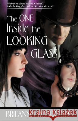 The One Inside the Looking Glass Brieanna Robertson   9781940707303