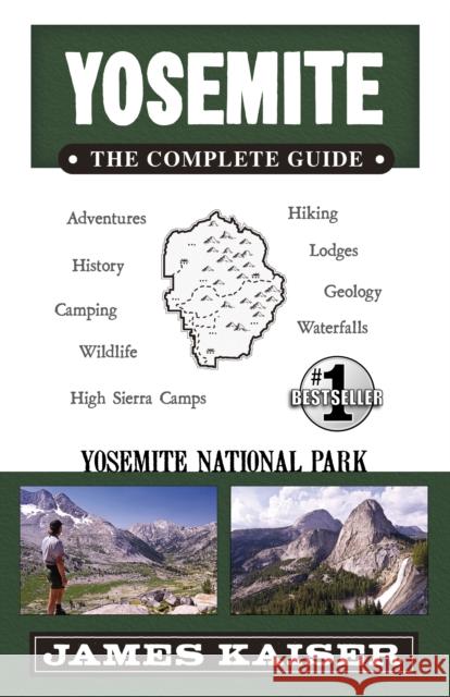 Yosemite: The Complete Guide: Yosemite National Park James Kaiser 9781940754413