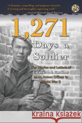 1,271 Days a Soldier: The Diaries and Letters of Colonel H. E. Gardiner as an Armor Officer in World War II H E Gardiner, Dominic J Caraccilo 9781940771823 University of North Georgia Press
