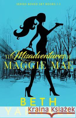The Misadventures of Maggie Mae Beth Yarnall 9781940811741 Story Siren Publishing