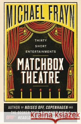 Matchbox Theatre: Thirty Short Entertainments Michael Frayn 9781941147504 Valancourt Books