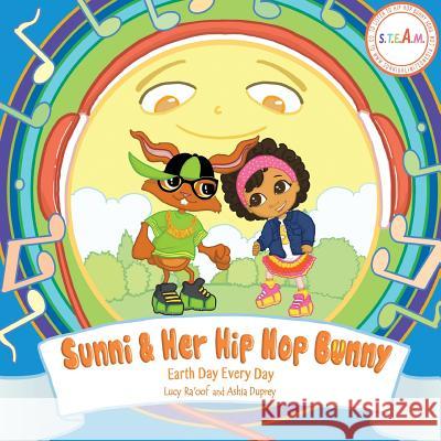 Sunni & Her Hip Hop Bunny Lucy Ra'oof Ashia Duprey 9781941247112 Sunni Unlimited Media