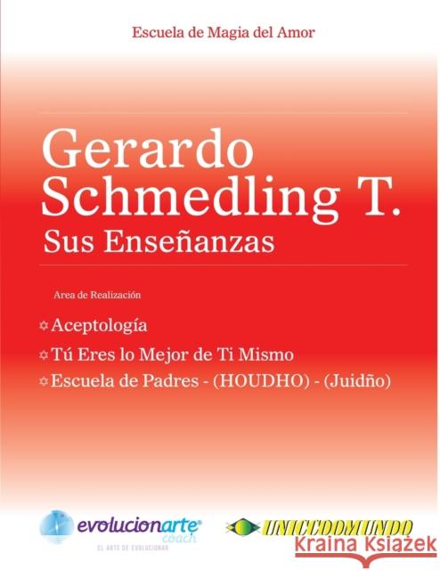 Aceptología & Tú Eres lo Mejor de Ti Mismo & Escuela de Padres Gerardo Schmedling 9781941299050