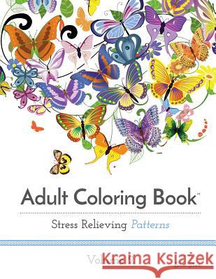 Adult Coloring Book: Stress Relieving Patterns, Volume 2 Adult Coloring Book Artists   9781941325179