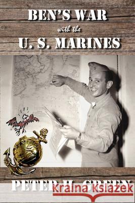 Ben's War with the U. S. Marines Peter Green 9781941402023