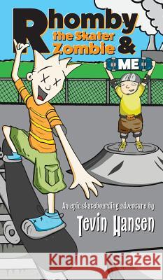 Rhomby the Skater Zombie and Me Tevin Hansen Tevin Hansen 9781941429679 Handersen Publishing