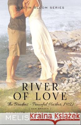 River of Love (The Bradens at Peaceful Harbor): Sam Braden Foster, Melissa 9781941480311