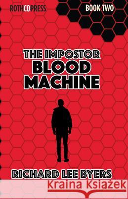 The Impostor: Blood Machine Richard Lee Byers 9781941519936