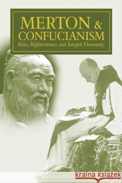 Merton & Confucianism: Rites, Righteousness and Integral Humanity Patrick F. O'Connell 9781941610848