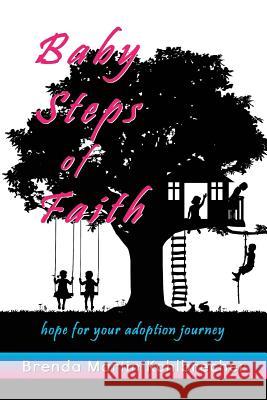 Baby Steps of Faith: Hope for Your Adoption Journey Brenda Martin Kohlbrecher 9781941733202