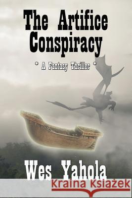 The Artifice Conspiracy Wes Yahola 9781941754368 Dark Oak Press