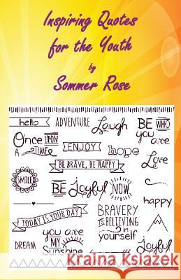 Inspiring Quotes for the Youth Sommer Rose 9781941859667 Pegasusbooks