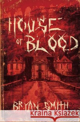 House of Blood Bryan Smith 9781941918517 Grindhouse Press