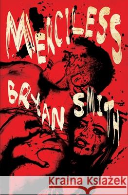 Merciless Bryan Smith 9781941918548 Grindhouse Press