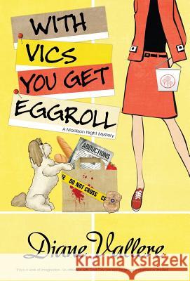 With Vics You Get Eggroll Diane Vallere 9781941962466