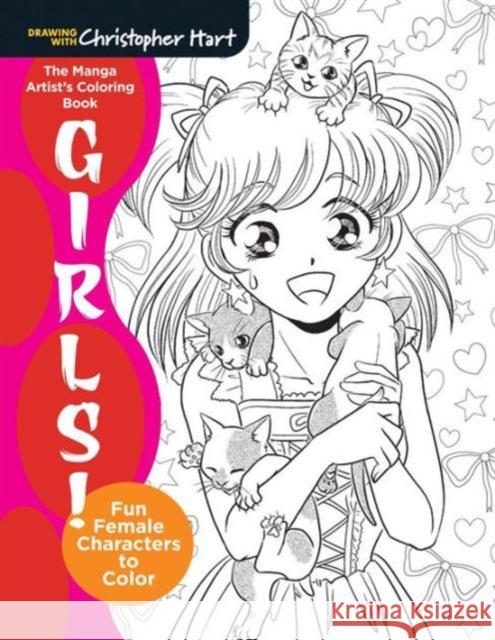 The Manga Artist's Coloring Book: Girls!: Fun Female Characters to Color Christopher Hart 9781942021681 Drawing with Christopher Hart