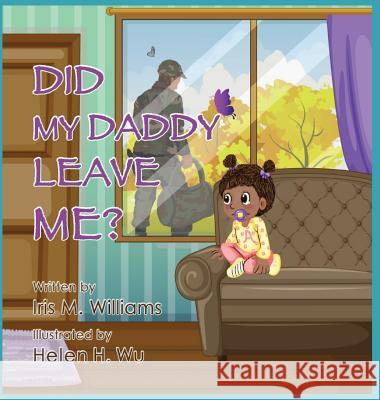 Did My Daddy Leave Me? Iris M. Williams 9781942022701