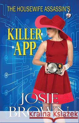 The Housewife Assassin's Killer App Josie Brown 9781942052180