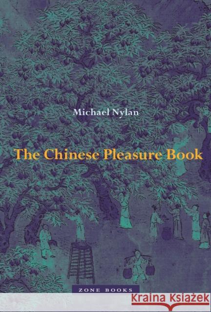 The Chinese Pleasure Book Michael Nylan 9781942130130 Zone Books