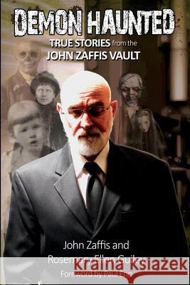Demon Haunted: True Stories from the John Zaffis Vault John Zaffis Rosemary Ellen Guiley 9781942157083 Visionary Living, Inc.