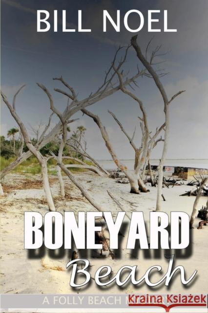 Boneyard Beach: A Folly Beach Mystery Bill Noel 9781942212294 Hydra Publications