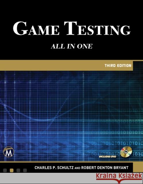 Game Testing: All in One Charles P. Schultz Robert Bryant 9781942270768